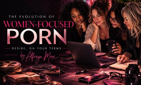 The Evolution of Women-Focused Porn